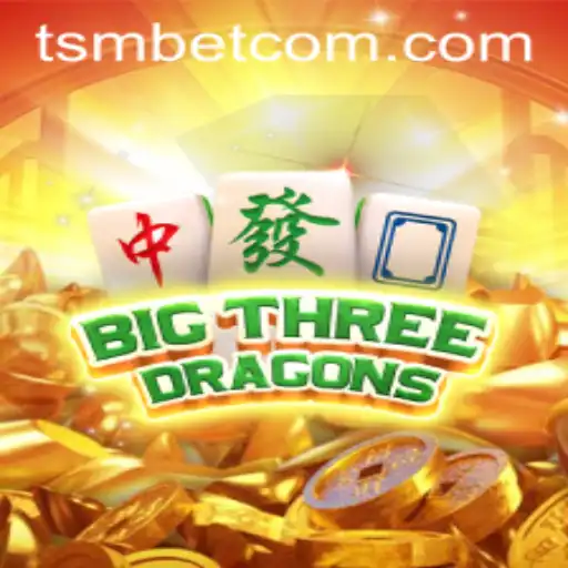 Exploring the Thrills of BigThreeDragons with TSMBET