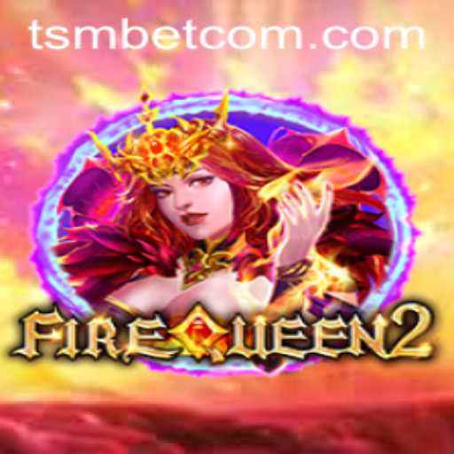 Discover FireQueen2: A Thrilling Adventure in the Gaming World